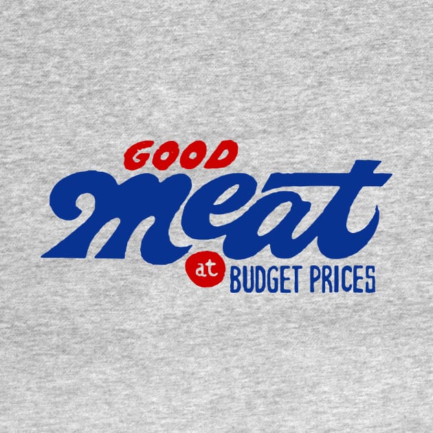 Good Meat At Budget Prices by sombreroinc